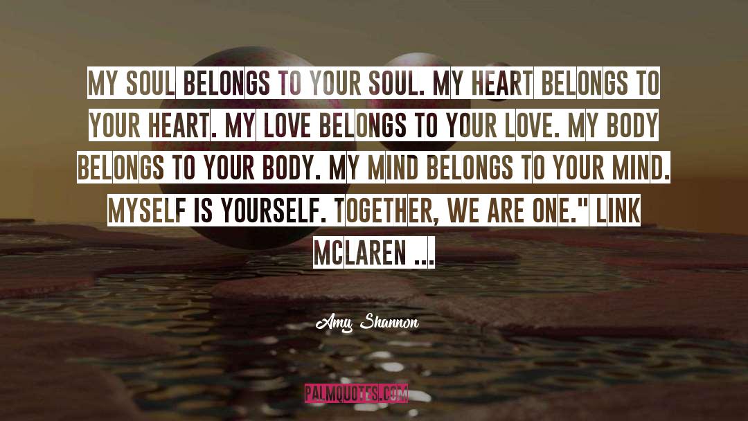 Amy Shannon Quotes: My soul belongs to your