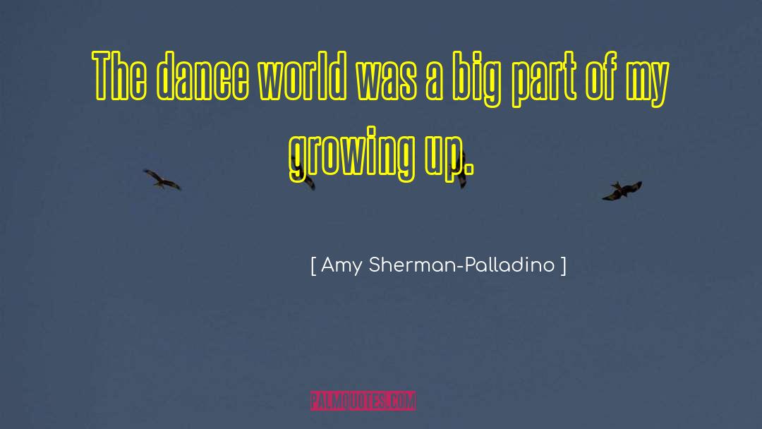 Amy Sherman-Palladino Quotes: The dance world was a