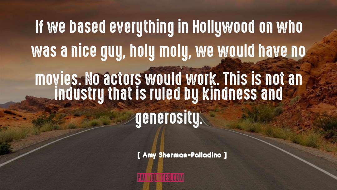Amy Sherman-Palladino Quotes: If we based everything in