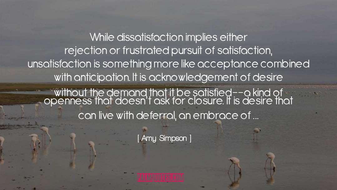 Amy Simpson Quotes: While dissatisfaction implies either rejection