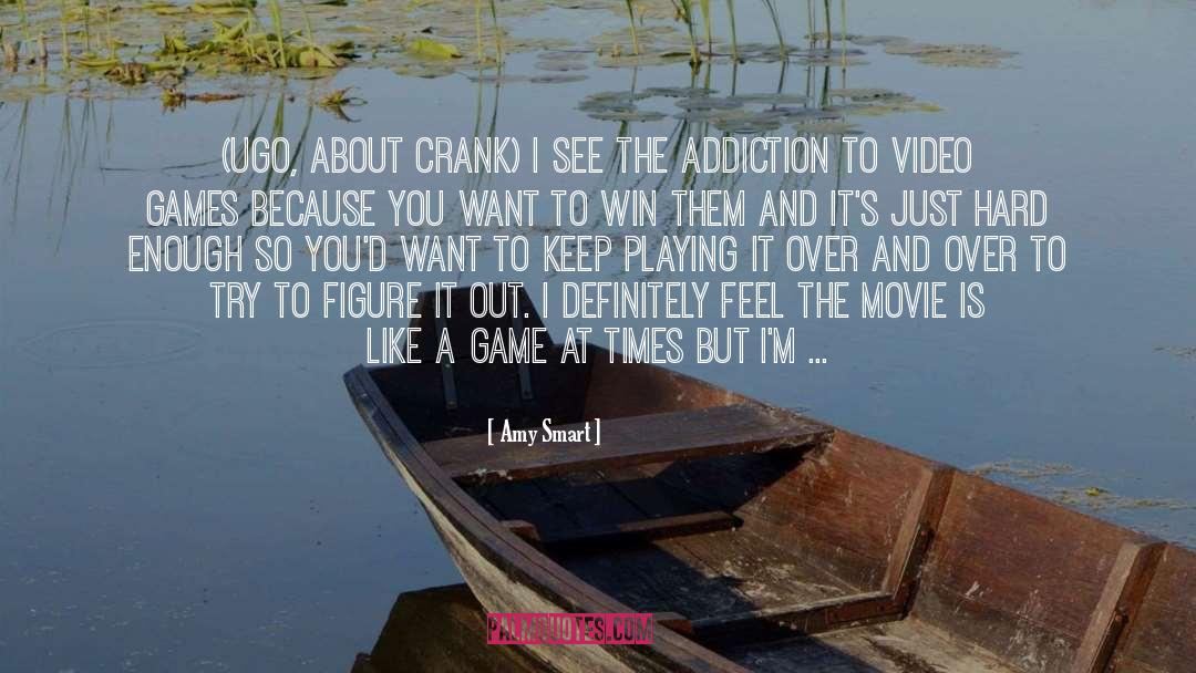 Amy Smart Quotes: (UGO, about Crank) I see