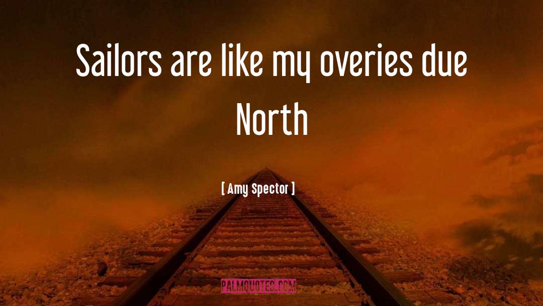 Amy Spector Quotes: Sailors are like my overies