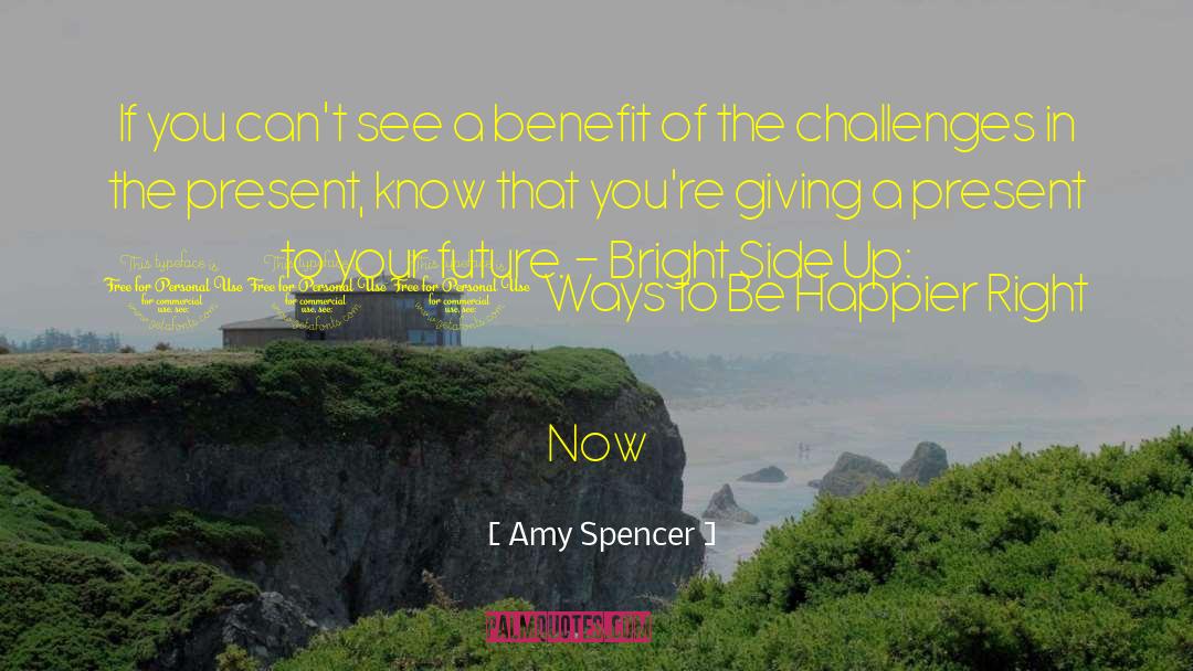 Amy Spencer Quotes: If you can't see a