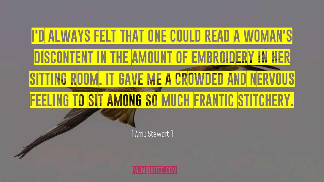 Amy Stewart Quotes: I'd always felt that one