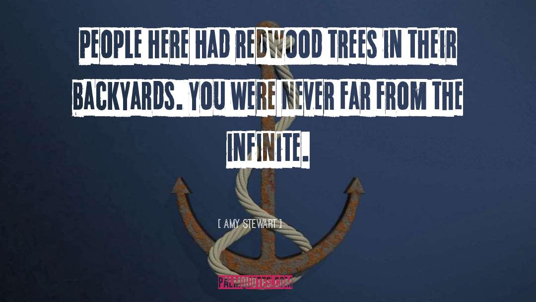 Amy Stewart Quotes: People here had redwood trees