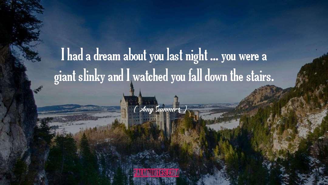 Amy Summers Quotes: I had a dream about