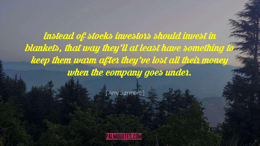 Amy Summers Quotes: Instead of stocks investors should