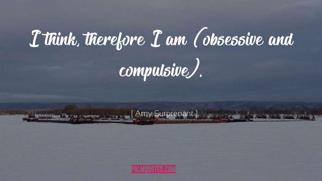 Amy Surprenant Quotes: I think, therefore I am