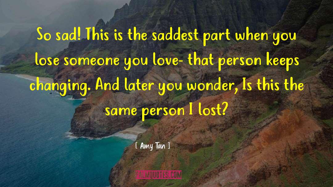 Amy Tan Quotes: So sad! This is the