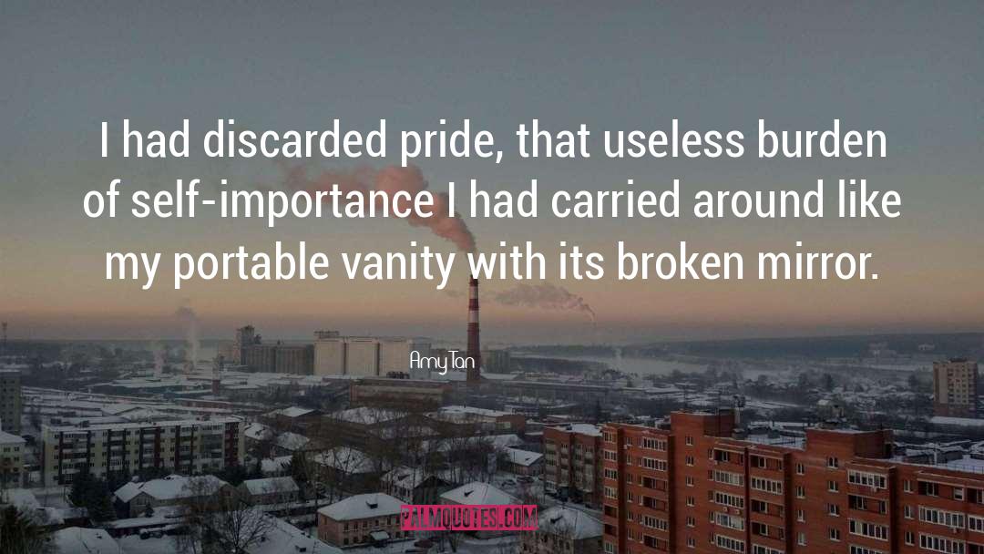 Amy Tan Quotes: I had discarded pride, that