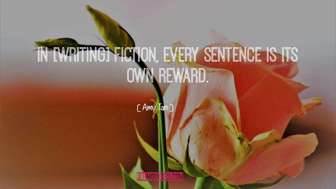 Amy Tan Quotes: In [writing] fiction, every sentence