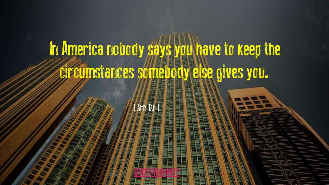 Amy Tan Quotes: In America nobody says you