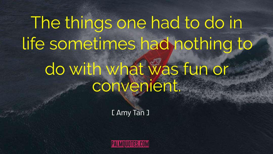 Amy Tan Quotes: The things one had to