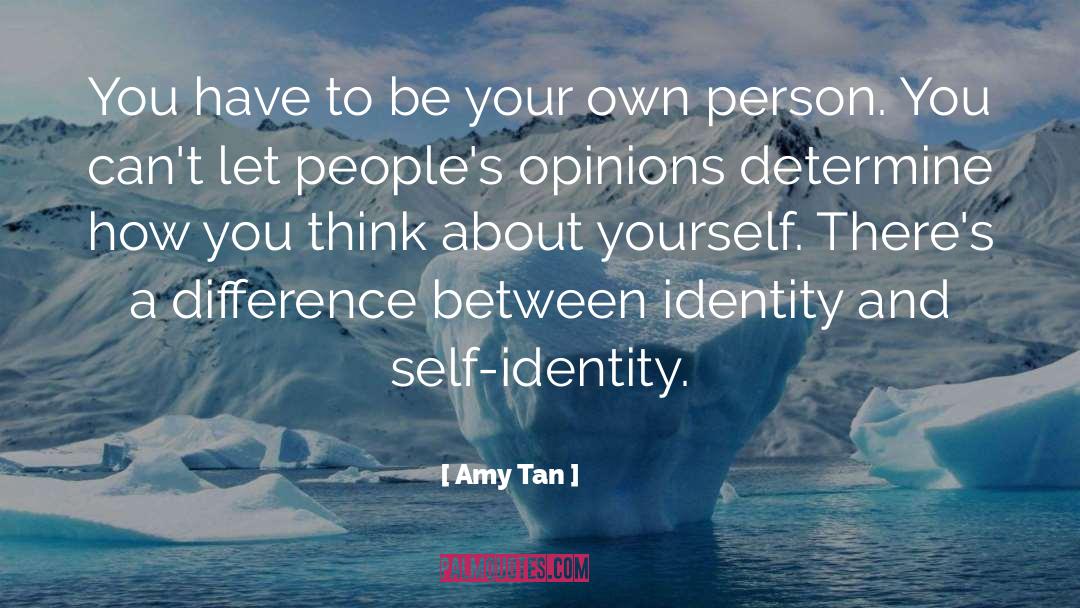 Amy Tan Quotes: You have to be your