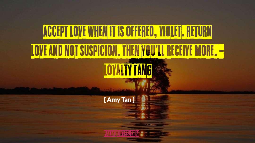 Amy Tan Quotes: Accept love when it is