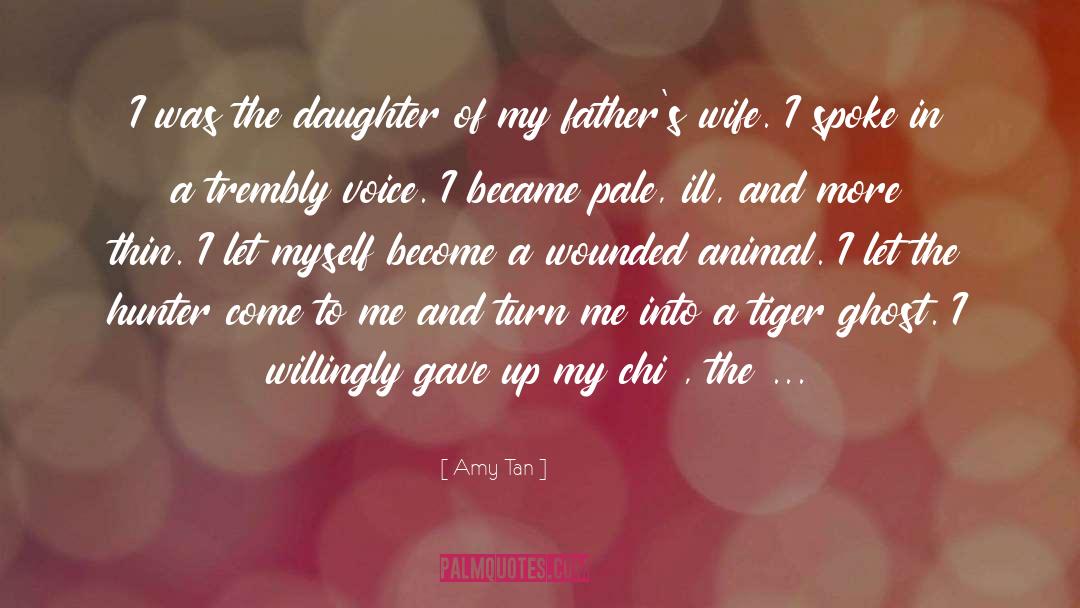 Amy Tan Quotes: I was the daughter of