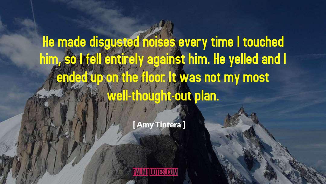 Amy Tintera Quotes: He made disgusted noises every