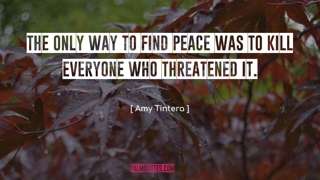 Amy Tintera Quotes: the only way to find