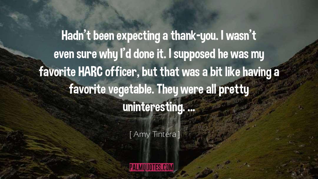 Amy Tintera Quotes: Hadn't been expecting a thank-you.