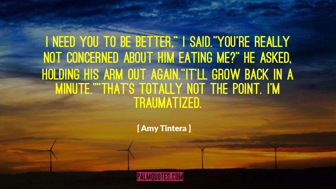 Amy Tintera Quotes: I need you to be