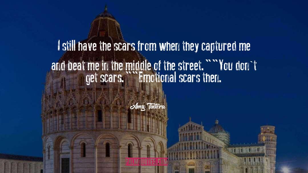 Amy Tintera Quotes: I still have the scars