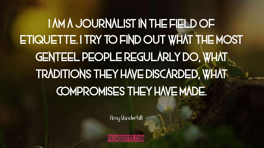 Amy Vanderbilt Quotes: I am a journalist in