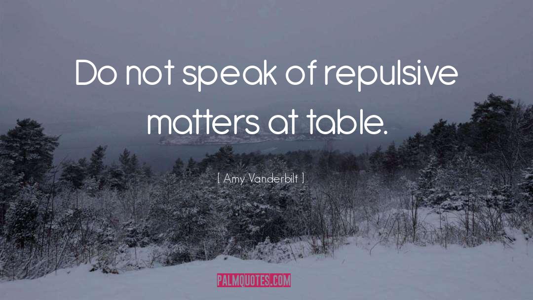 Amy Vanderbilt Quotes: Do not speak of repulsive