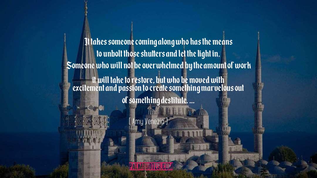 Amy Venezia Quotes: It takes someone coming along