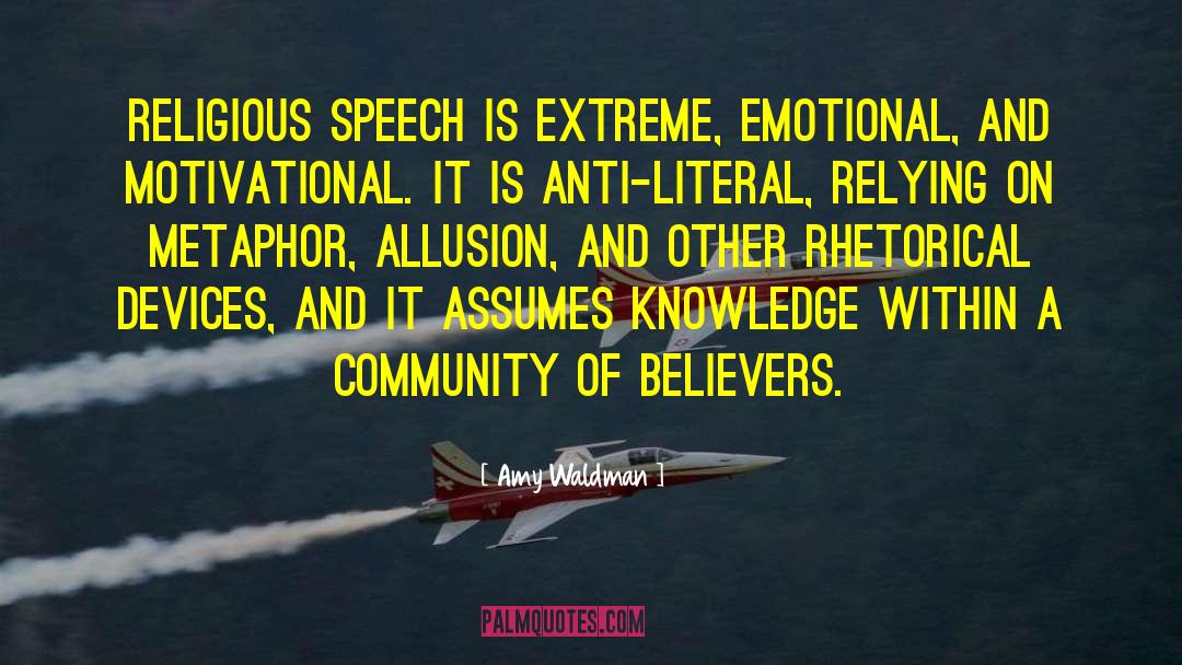 Amy Waldman Quotes: Religious speech is extreme, emotional,
