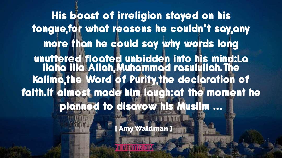 Amy Waldman Quotes: His boast of irreligion stayed
