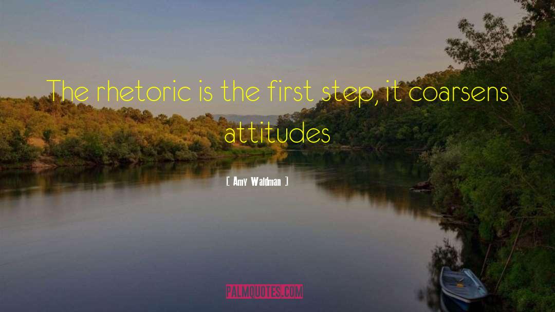 Amy Waldman Quotes: The rhetoric is the first