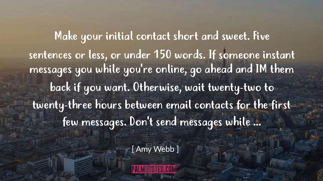 Amy Webb Quotes: Make your initial contact short