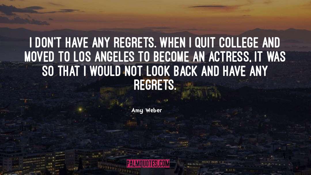 Amy Weber Quotes: I don't have any regrets.