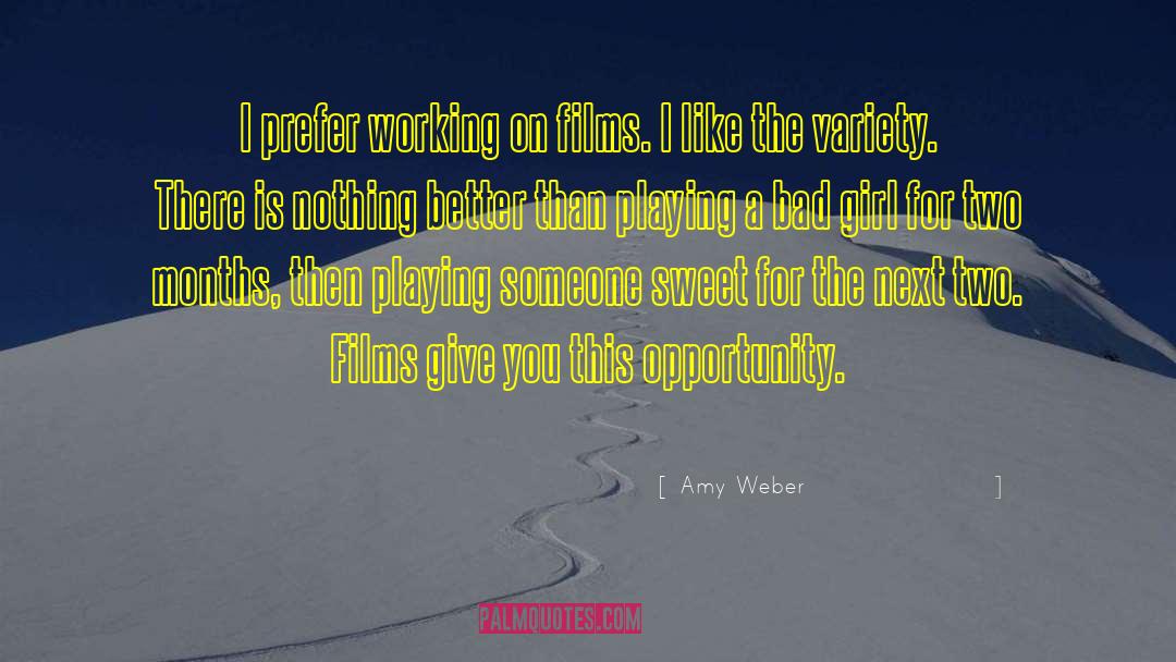 Amy Weber Quotes: I prefer working on films.