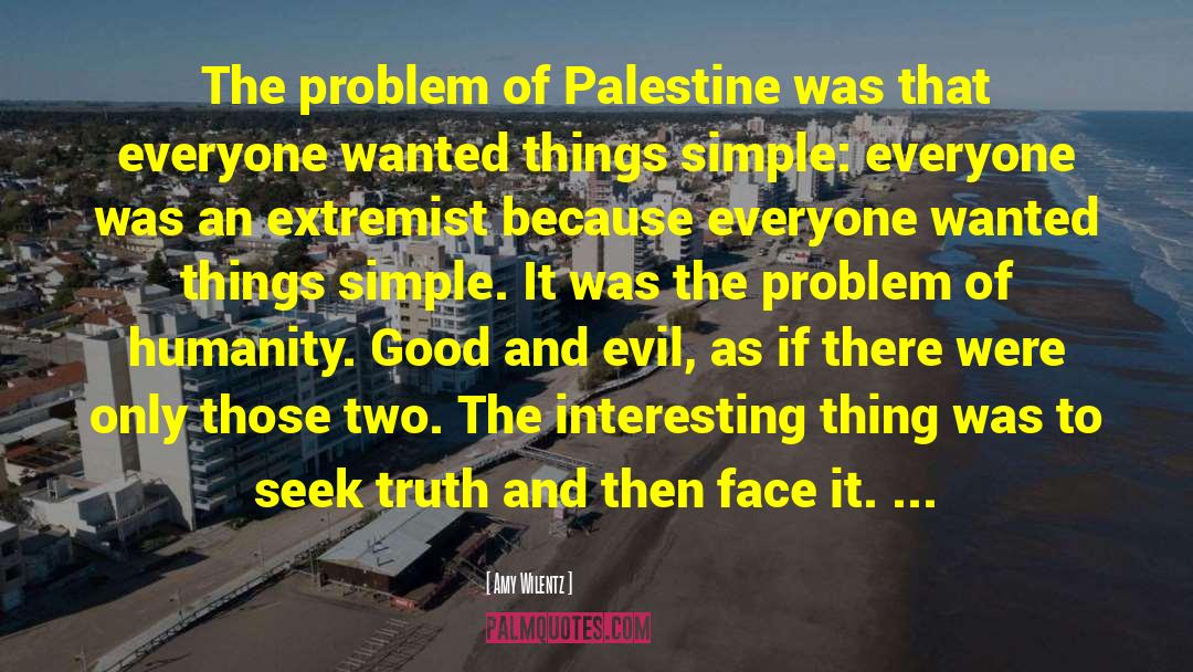 Amy Wilentz Quotes: The problem of Palestine was