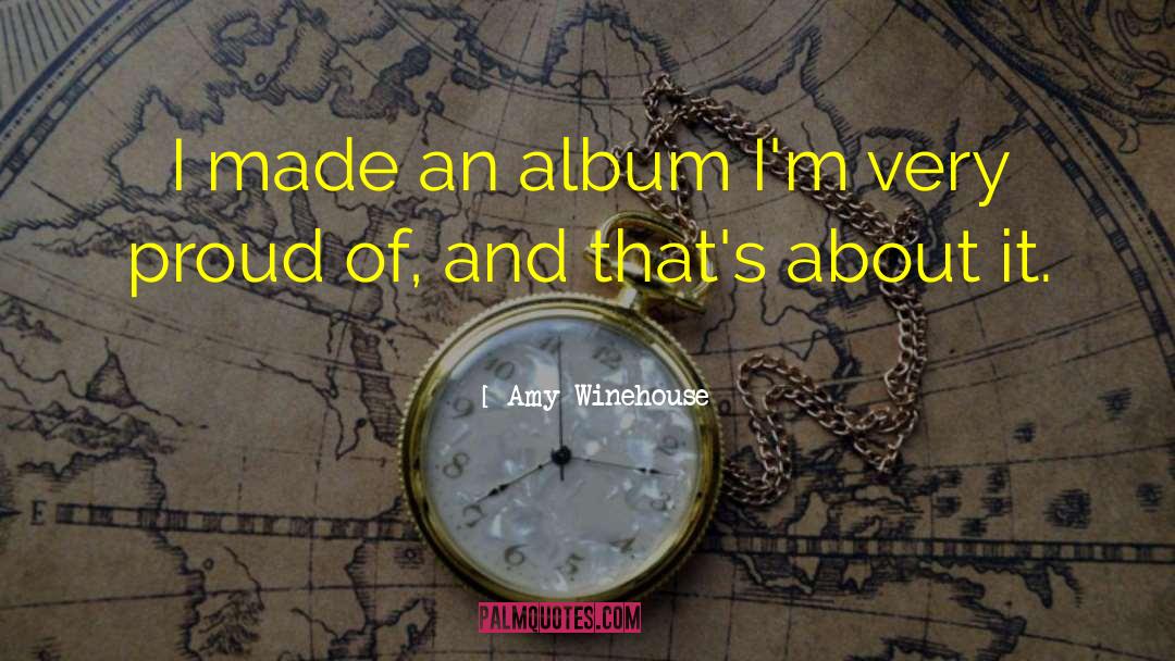 Amy Winehouse Quotes: I made an album I'm