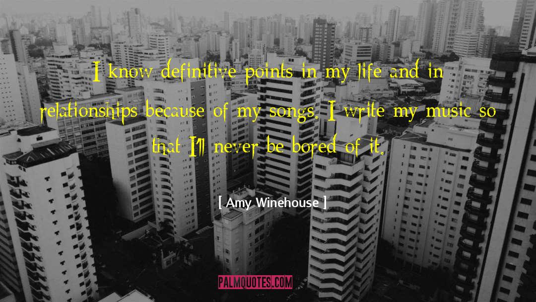 Amy Winehouse Quotes: I know definitive points in