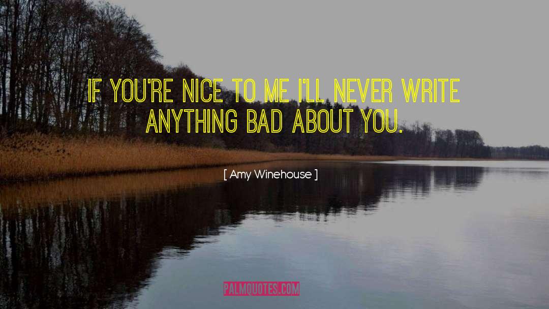 Amy Winehouse Quotes: If you're nice to me