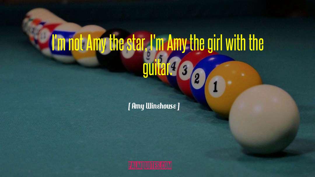 Amy Winehouse Quotes: I'm not Amy the star,