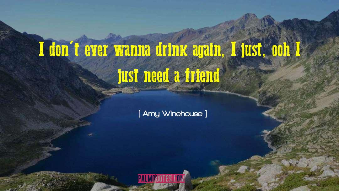 Amy Winehouse Quotes: I don't ever wanna drink