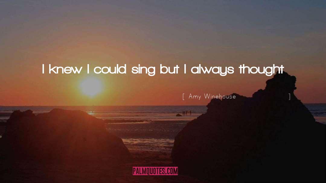 Amy Winehouse Quotes: I knew I could sing