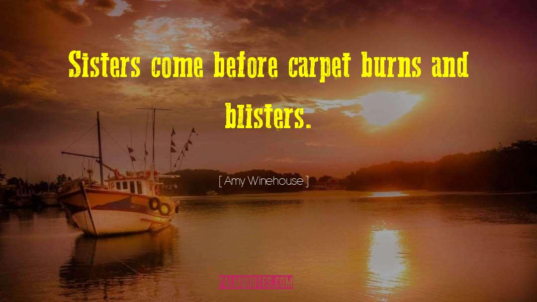 Amy Winehouse Quotes: Sisters come before carpet burns