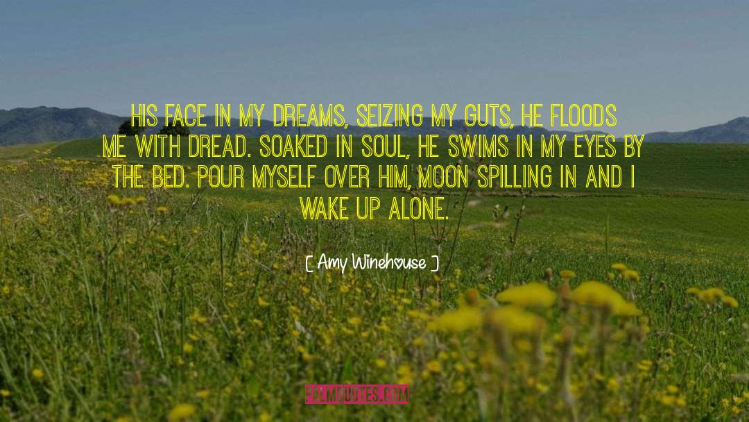 Amy Winehouse Quotes: His face in my dreams,<br>