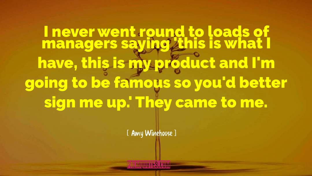 Amy Winehouse Quotes: I never went round to