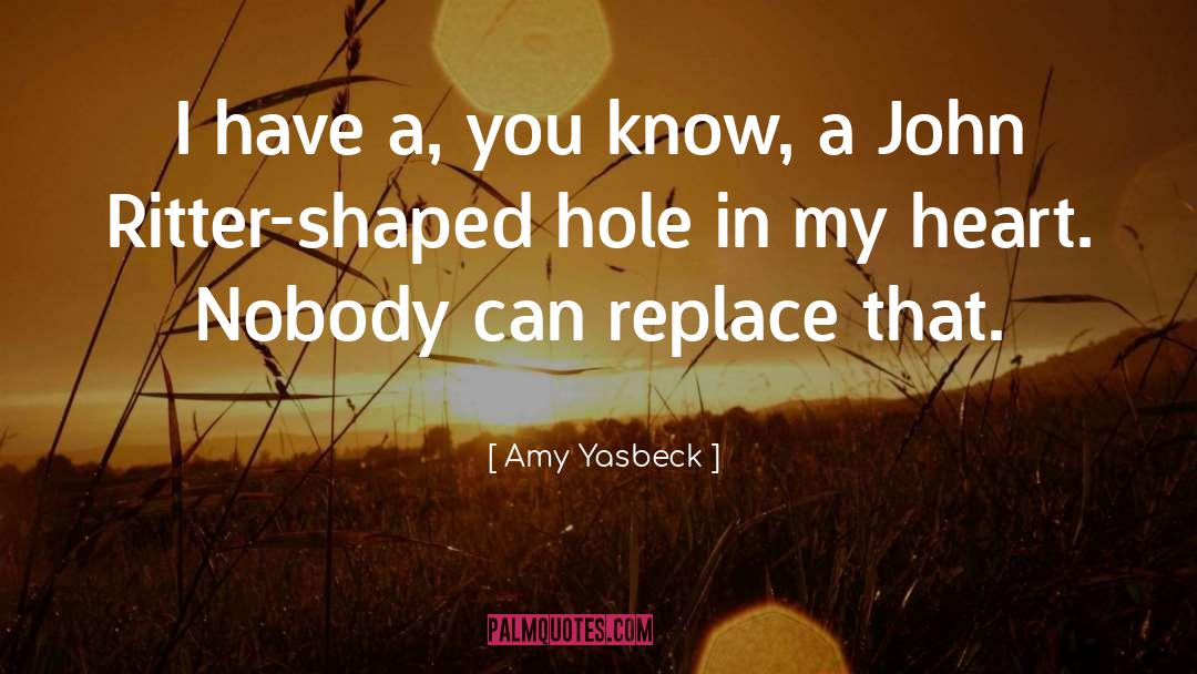 Amy Yasbeck Quotes: I have a, you know,