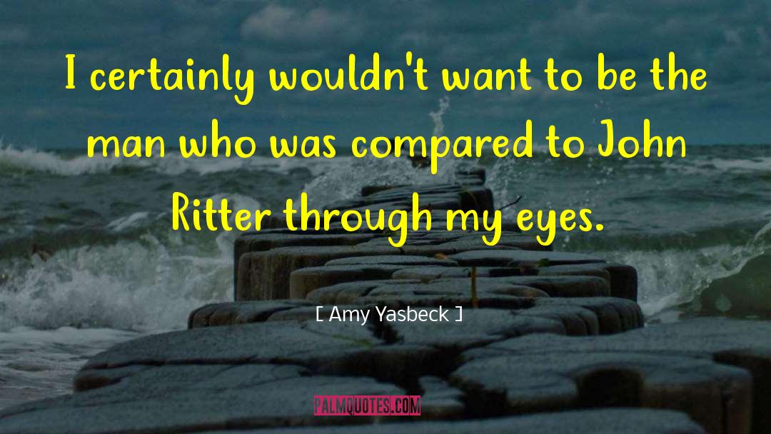 Amy Yasbeck Quotes: I certainly wouldn't want to