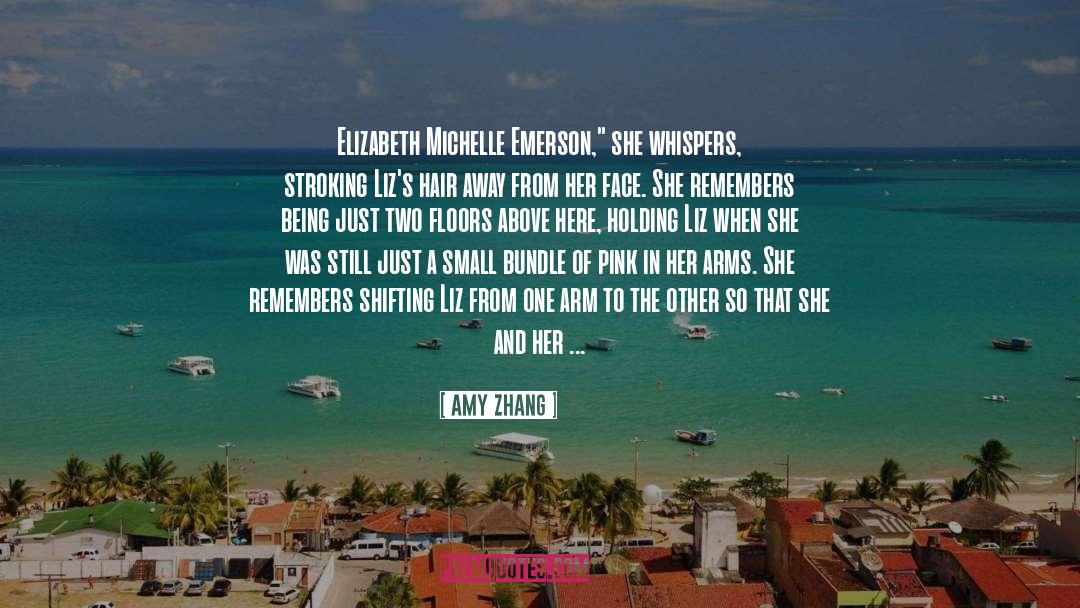 Amy Zhang Quotes: Elizabeth Michelle Emerson,