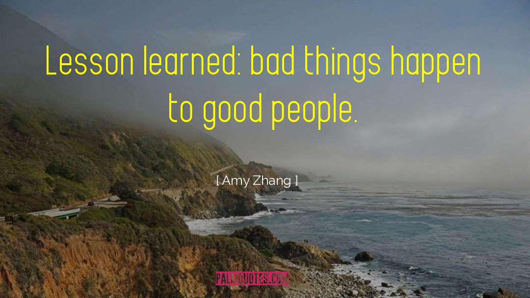 Amy Zhang Quotes: Lesson learned: bad things happen