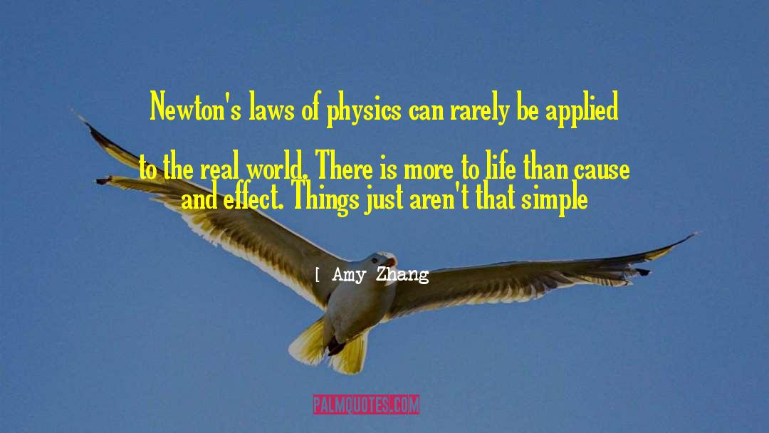 Amy Zhang Quotes: Newton's laws of physics can