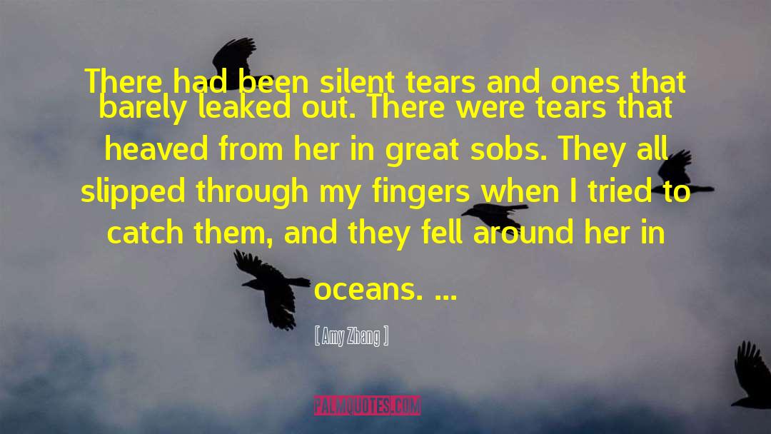 Amy Zhang Quotes: There had been silent tears